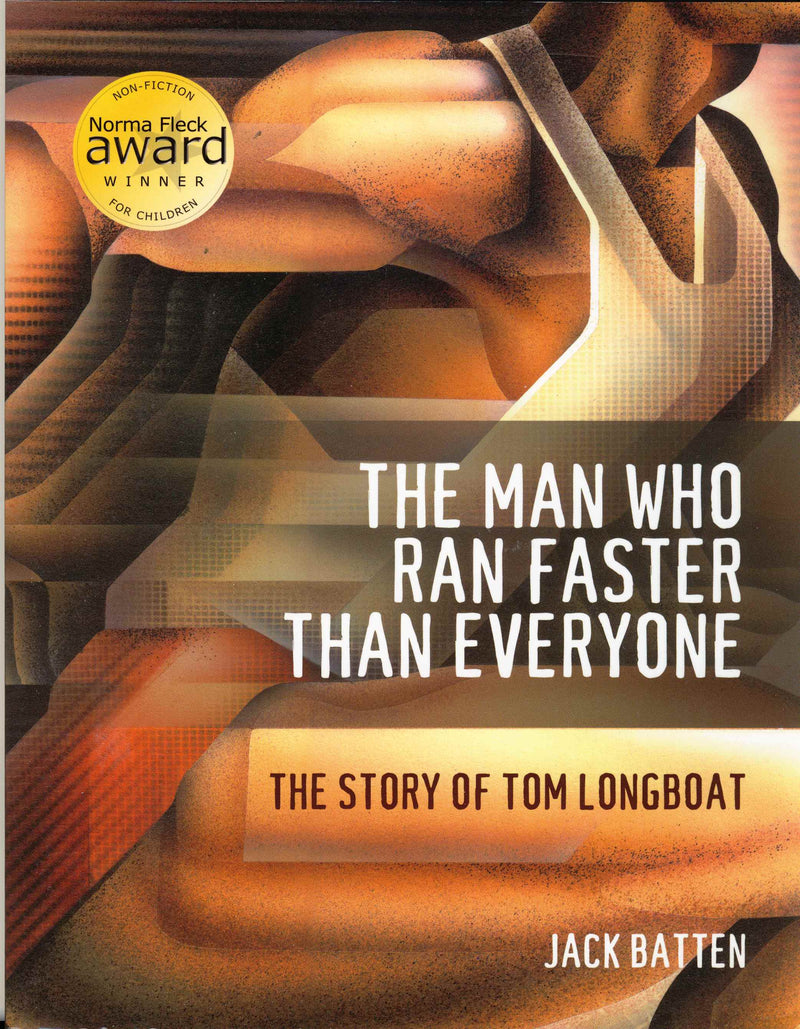 The Man Who Ran Faster Than Everyone: The Story of Tom Longboat