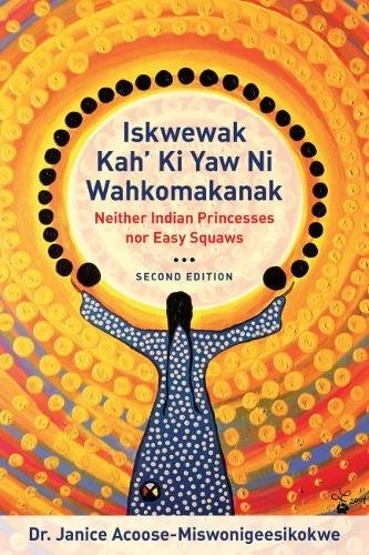 Iskwewak Neither Indian Princess: Second Edition