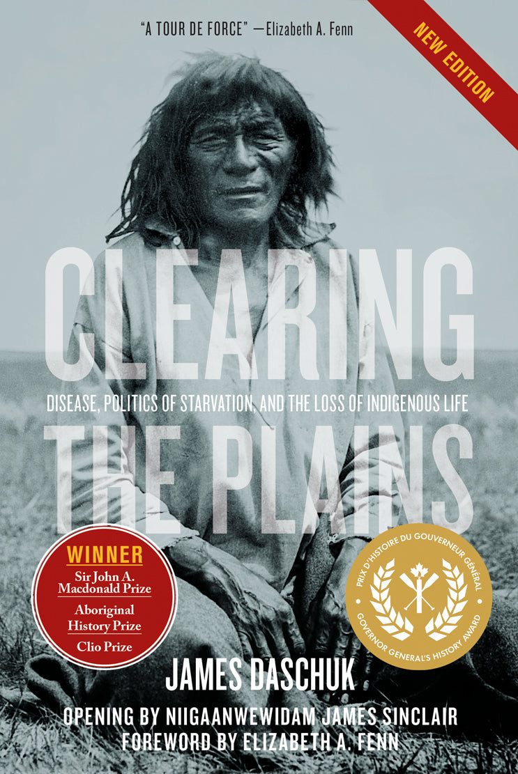 Clearing the Plains: Disease, Politics of Starvation, and the Loss of Indigenous Life pb