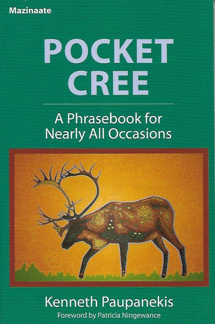 Pocket Cree, Ininiimowin: A Phrasebook for Nearly All Occasions