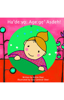 Ha'de:yq: Age:ge Asdeh! (Cayuga)