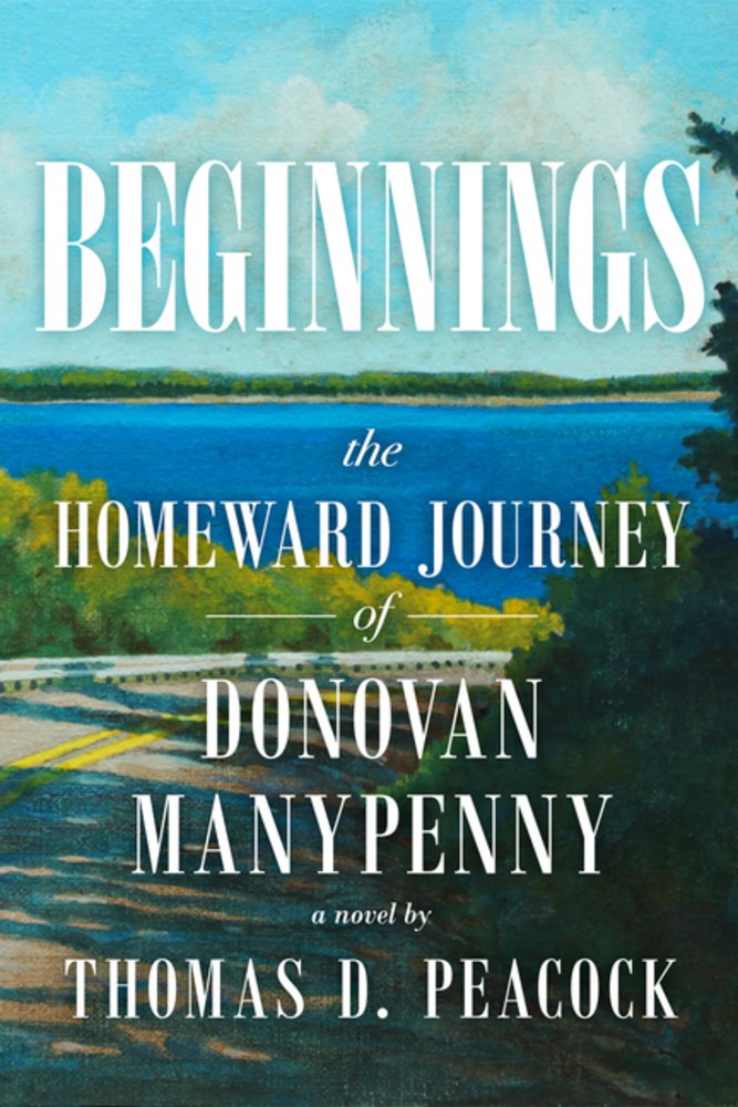 Beginnings : The Homeward Journey of Donovan Manypenny, a novel
