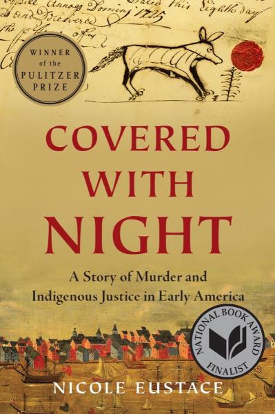 Covered with Night A Story of Murder and Indigenous Justice in Early America PB