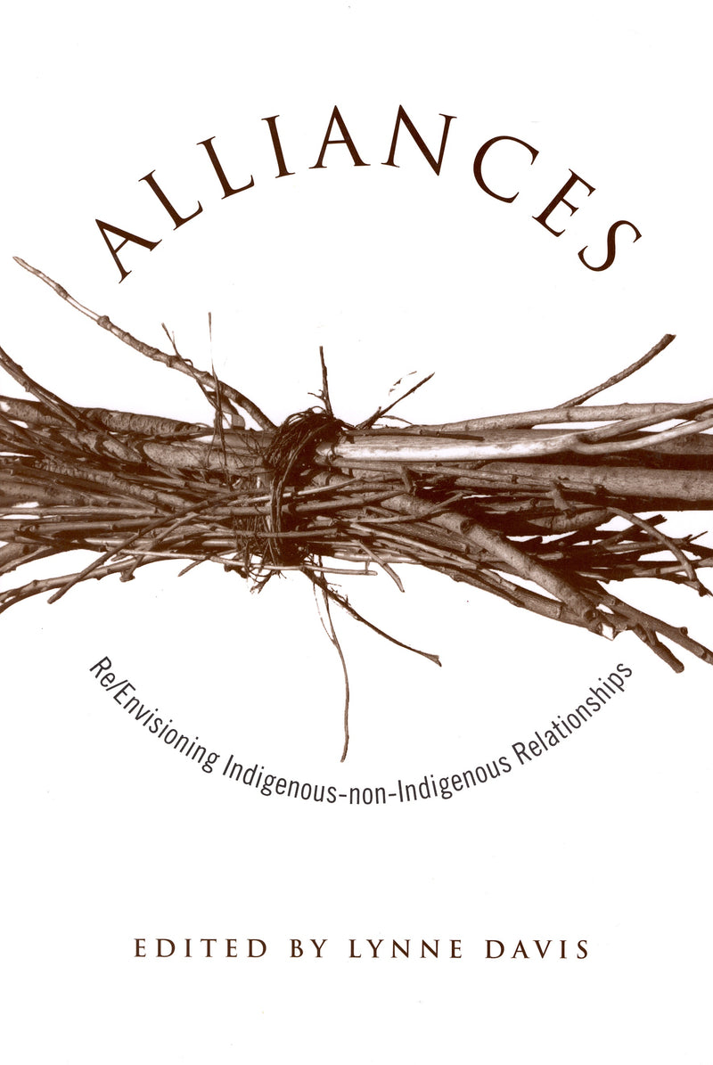 Alliances: Re/Envisioning Indigenous-non-Indigenous Relationships