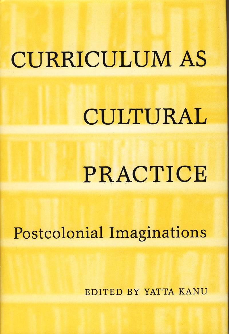Curriculum As Cultural Practice: Postcolonial Imaginations