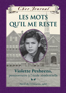 Cher Journal: les mots qu'il me reste / Dear Canada: These Are My Words (FR)