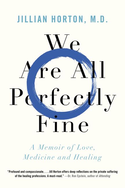 We Are All Perfectly Fine A Memoir of Love, Medicine and Healing