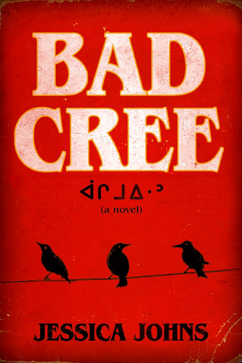 Bad Cree : A Novel