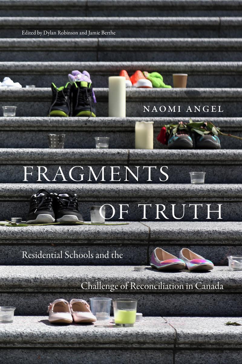 Fragments of Truth : Residential Schools and the Challenge of Reconciliation in Canada