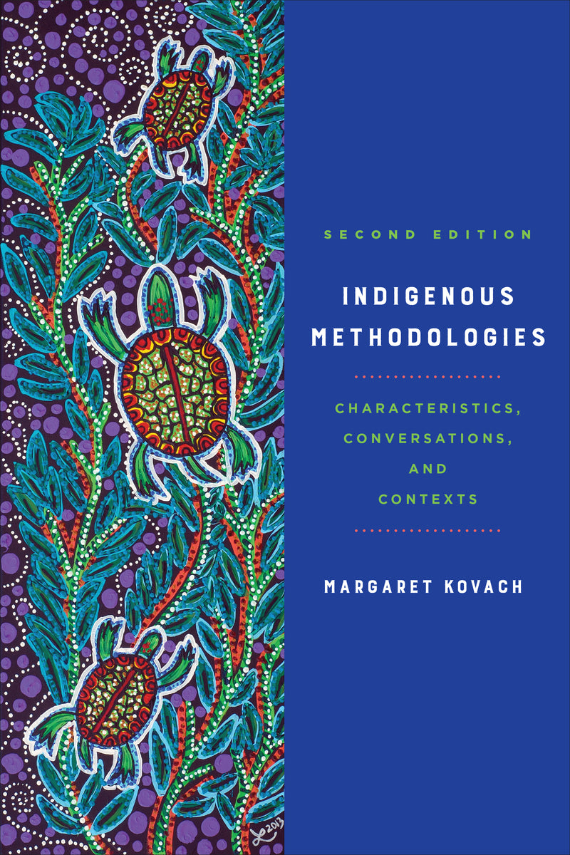 Indigenous Methodologies: Characteristics, Conversations, and Contexts, 2nd ed. pb