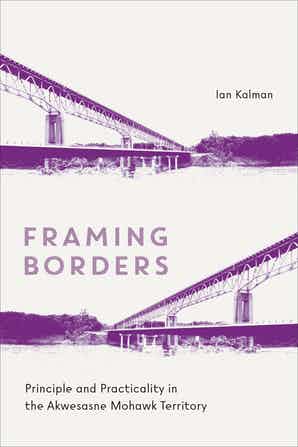 Framing Borders: Principle and Practicality in the Akwesasne Mohawk Territory