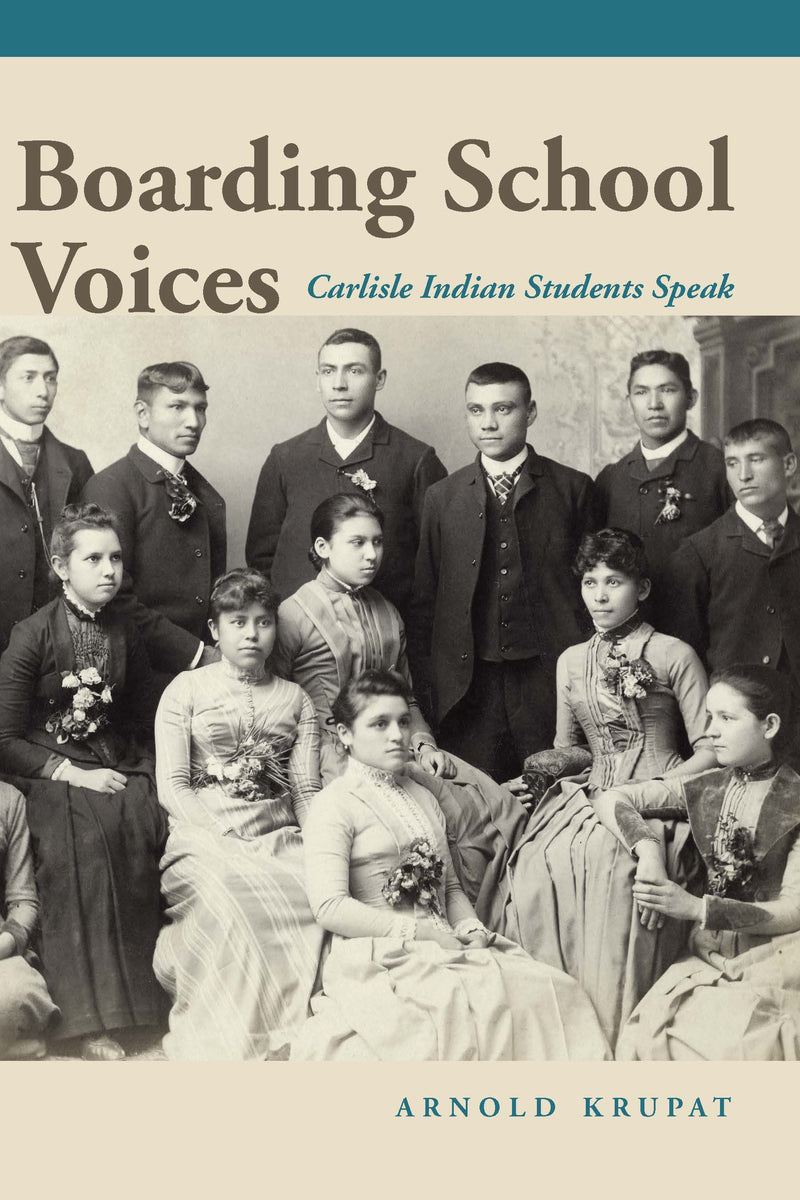 Boarding School Voices Carlisle Indian School Students Speak