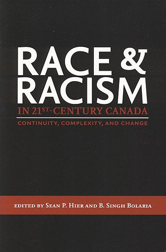 Race and Racism in 21st-Century Canada: Continuity, Complexity, and Change