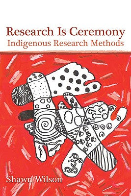 Research is Ceremony: Indigenous Research Methods