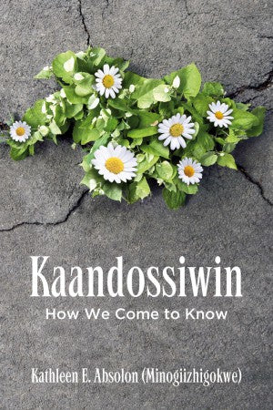 Kaandossiwin: How We Come to Know pb