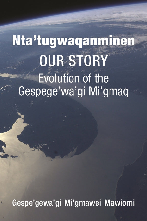 Nta'tugwaqanminen Our Story Evolution