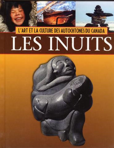 L'art et la culture des Autochtones du Canada - Les Inuits / Inuit (FR)