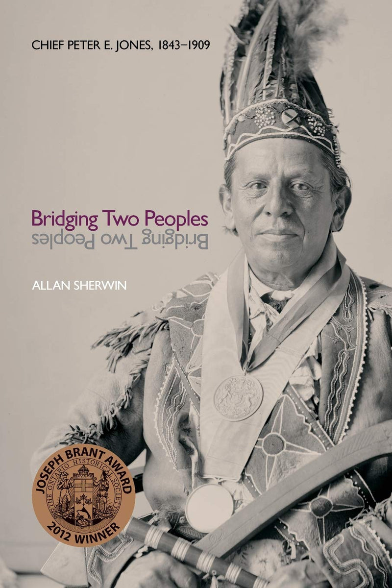 Bridging Two Peoples Chief Peter E. Jones, 1843–1909