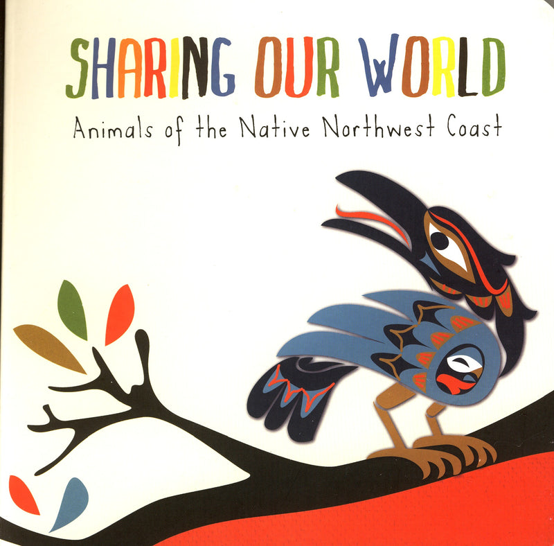 Sharing Our World: Animals of the Native NW (BD)