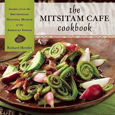 The Mitsitam Café Cookbook