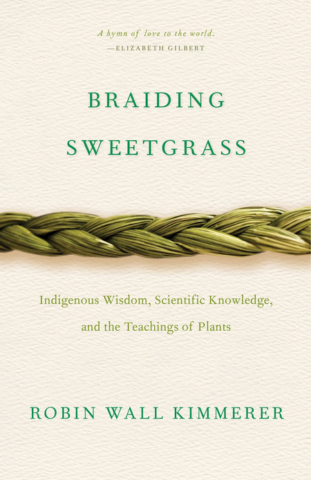 Braiding Sweetgrass: Indigenous Wisdom, Scientific Knowledge and the Teachings of Plants (PB)