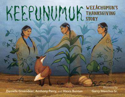 Keepunumuk : Weeâchumun's Thanksgiving Story