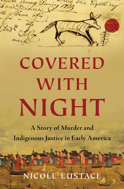 Covered with Night: A Story of Murder and Indigenous Justice in Early America HC