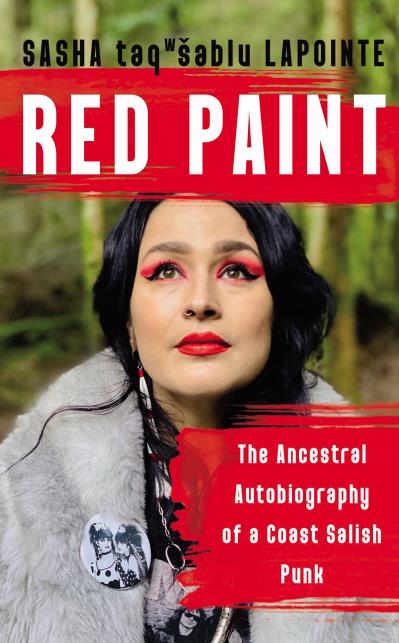 Red Paint : The Ancestral Autobiography of a Coast Salish Punk (PB)