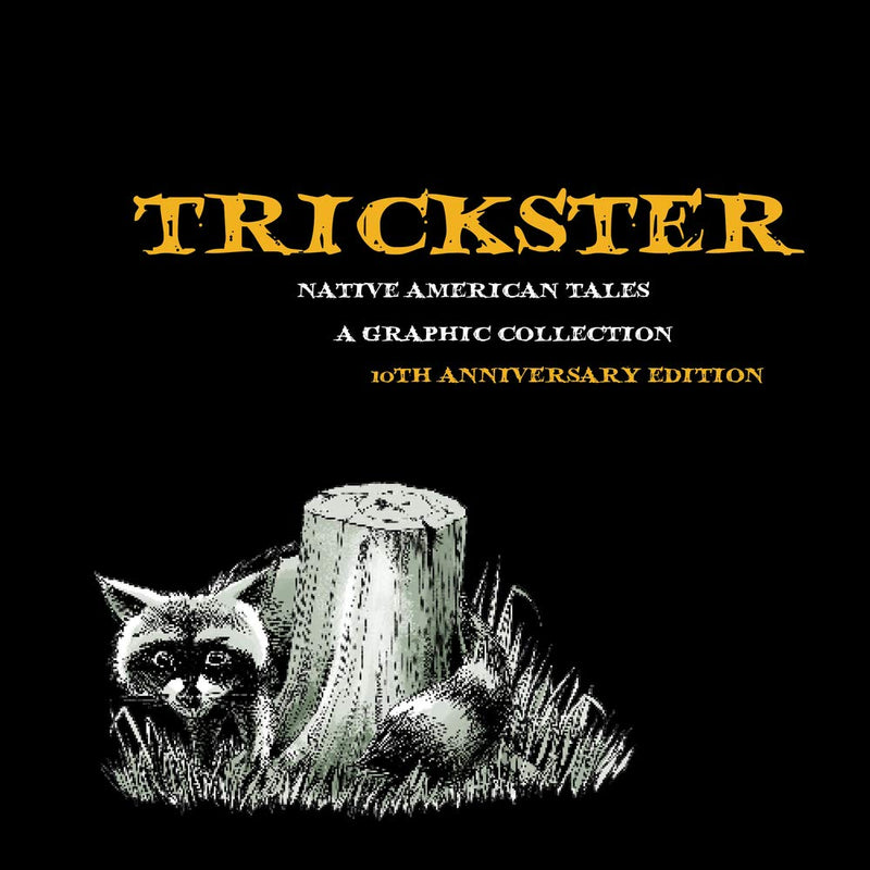 Trickster : Native American Tales. (GN). 10th Anniversary Edition.