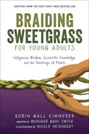 Braiding Sweetgrass for Young Adults: Indigenous Wisdom, Scientific Knowledge, and the Teachings of Plants (PB)