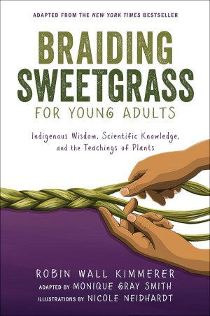 Braiding Sweetgrass for Young Adults: Indigenous Wisdom, Scientific Knowledge, and the Teachings of Plants (HC)