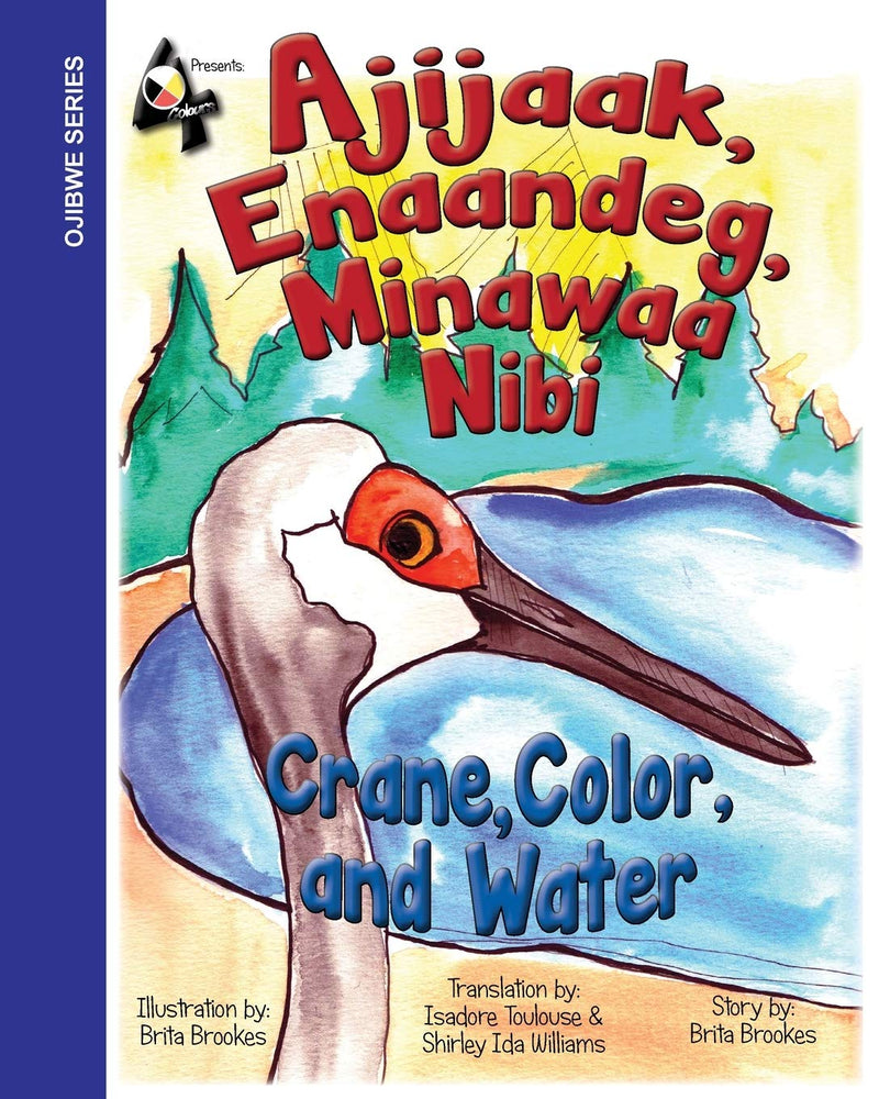 Ajijaak, Enaandeg, Minawaa Nibi / Crane, Color and Water