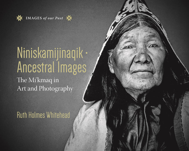 Niniskamijinaqik - Ancestral Images: The Mi'kmaq in Art & Photography