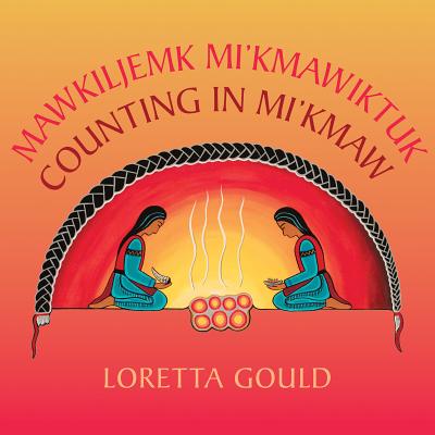 Mawkiljemk Mi'kmawiktuk / Counting in Mi'kmaw (BD)