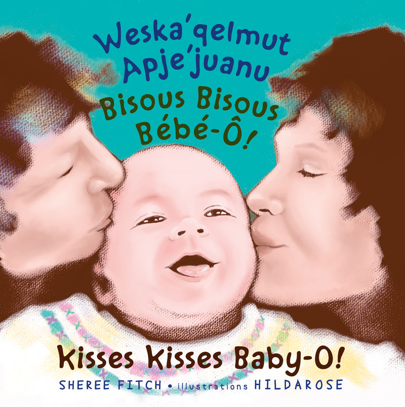 Kisses Kisses, Baby-O! Trilingual Edition 2nd edition (English, French, and Mi'kmaw)