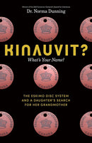 Kinauvit? What’s Your Name? The Eskimo Disc System and a Daughter’s Search for her Grandmother