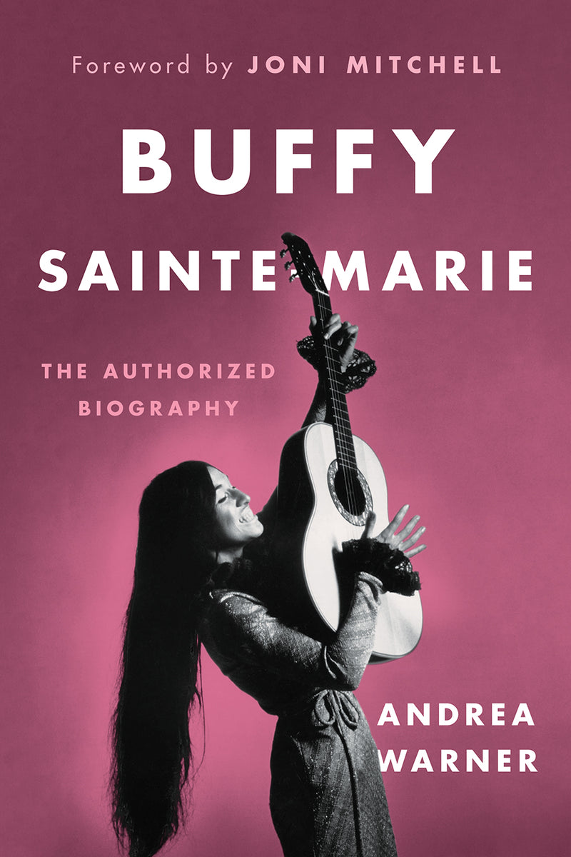 Buffy Ste-Marie: The Authorized Biography