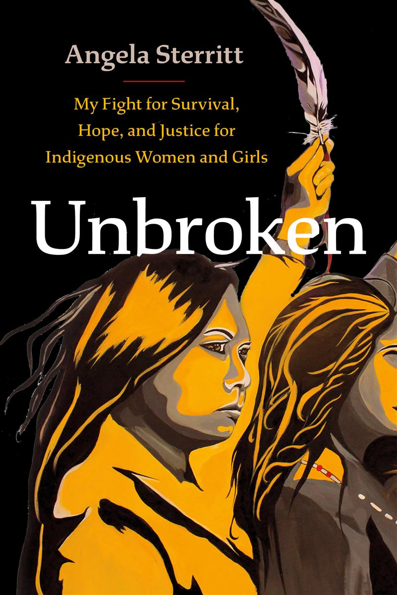 Unbroken : My Fight for Survival, Hope, and Justice for Indigenous Women and Girls (HC)