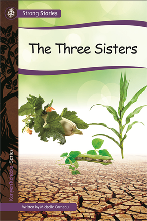 Strong Stories Kanyen’keha:ka: The Three Sisters