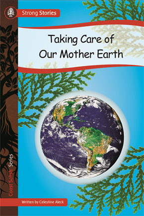 Strong Stories Coast Salish: Taking Care of Our Mother Earth