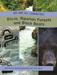 We Are All Connected: Sto:lo, Riparian Forests and Black Bears