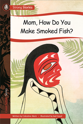 Collection Histoires fortes - Les Salish de la Côte: Maman, comment fait-on du poisson fumé ?