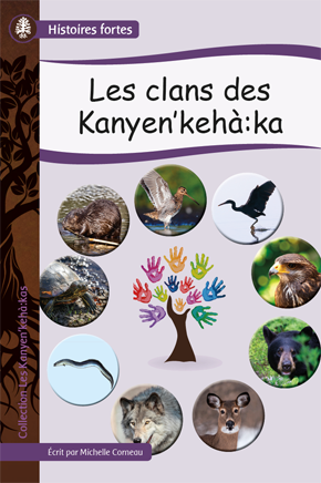Collection Histoires fortes - Les Kanyen’kehà:kas: Les clans des Kanyen’kehà:ka