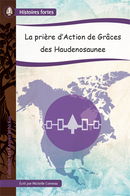 Collection Histoires fortes - Les Kanyen’kehà:kas: La prière d’Action de Grâces des Haudenosaunee