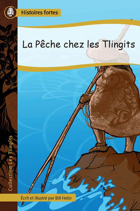 Collection Histoires fortes - Les Tlingits: La Pêche chez les Tlingits