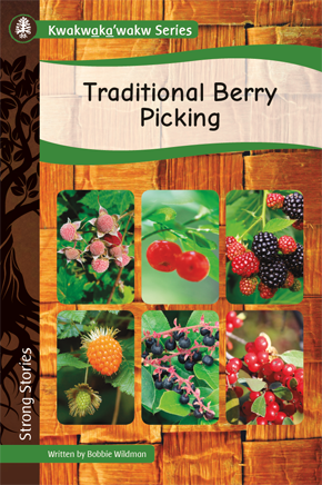 Strong Stories Kwakwaka’wakw: Traditional Berry Picking