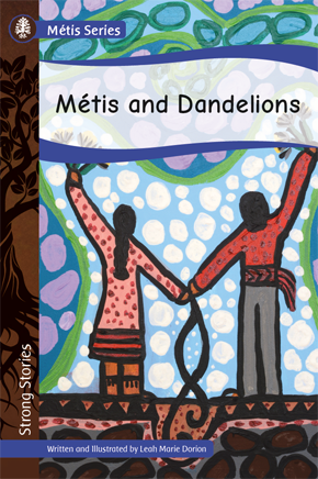Strong Stories Métis: Métis and Dandelions