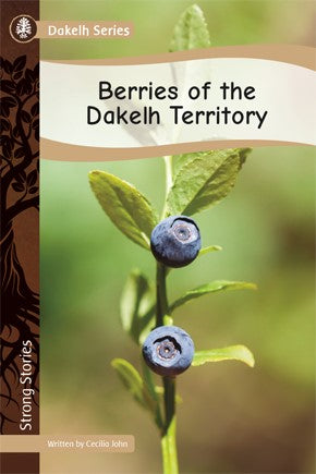 Strong Stories Dakelh: Berries of the Dakelh Territory
