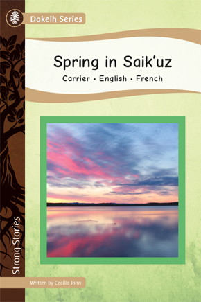 Strong Stories Dakelh: Spring in Saik’uz