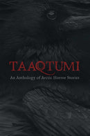 Taaqtumi 1 : An Anthology of Arctic Horror Stories